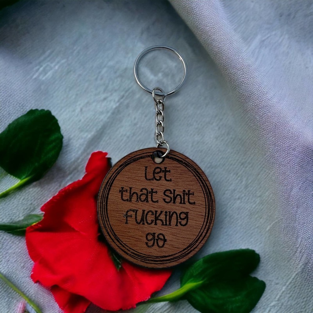 Let That F*cking Shit Go Wood Keychain